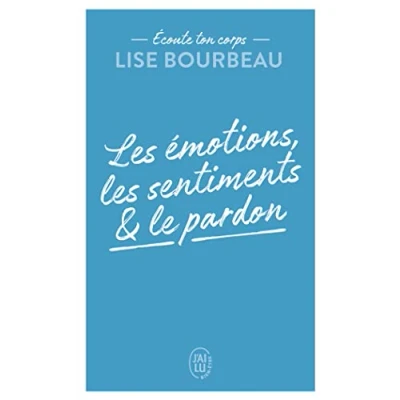 Afbeelding van ECOUTE TON CORPS LES EMOTIONS SENTIMENTS ET LE PARDON