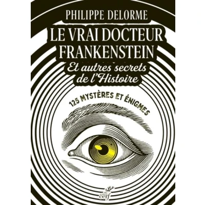 Image de Le vrai docteur frankenstein et autres secrets del&#039;histoire 125 mysteres enigmes