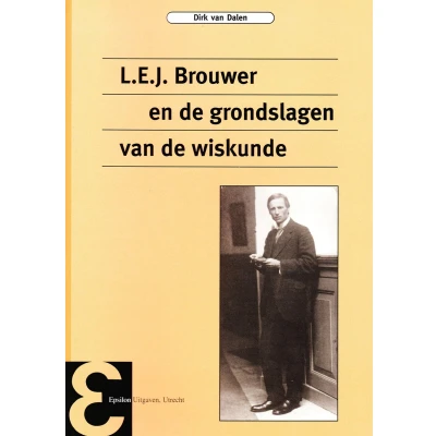 Afbeelding van Epsilon uitgaven 51 L.E.J. Brouwer en de grondslagen van wiskunde