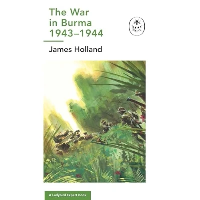 Afbeelding van The Ladybird Expert Series16 War in Burma 1943 1944: A Book