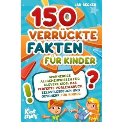 Afbeelding van 150 verrückte Fakten für Kinder Spannendes Allgemeinwissen clevere Kids: Das perfekte Vorlesebuch, Selbstlesebuch und Geschenk