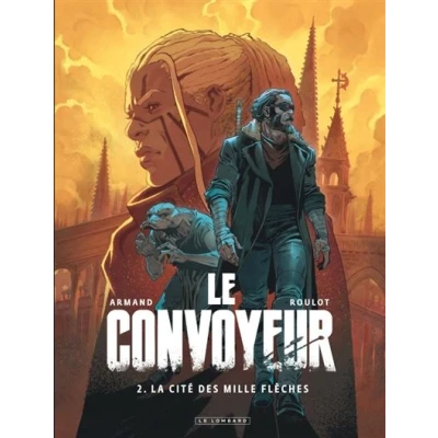 Image de Le Convoyeur Tome 2 La Cité des mille flèches