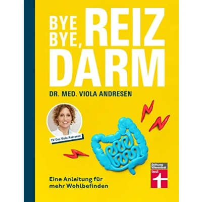 Afbeelding van Bye Bye, Reizdarm Beschwerden wie Bauchschmerzen, Blähbauch, Durchfall usw. gehören der Vergangenheit an mit nützlichen Erklärungen, Therapien und Rezepten: Eine Anleitung für mehr Wohlbefinden