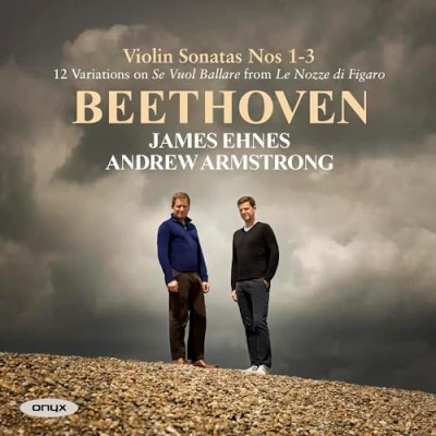 Afbeelding van James Ehnes &amp; Andrew Armstrong Beethoven: Violin Sonatas Nos. 1 3, Op. 12 (CD)