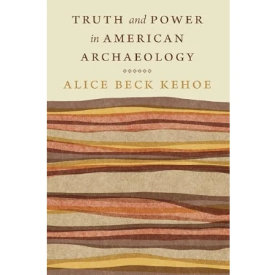 Afbeelding van Critical Studies in the History of Anthropology Truth and Power American Archaeology