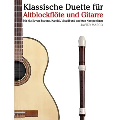 Afbeelding van Klassische Duette Für Altblockflöte Und Gitarre: Anfänger. Mit Musik Von Brahms, Handel, Vivaldi Anderen Komponisten