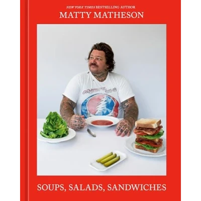 Afbeelding van Matty Matheson: Soups, Salads, Sandwiches