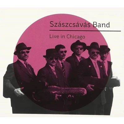 Afbeelding van Szászcsávás Band Live In Chicago (CD)