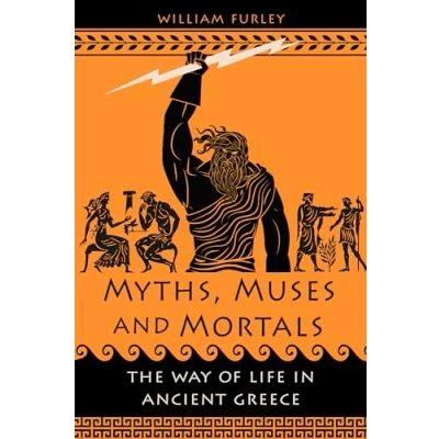 Afbeelding van Myths, Muses and Mortals: The Way of Life in Ancient Greece