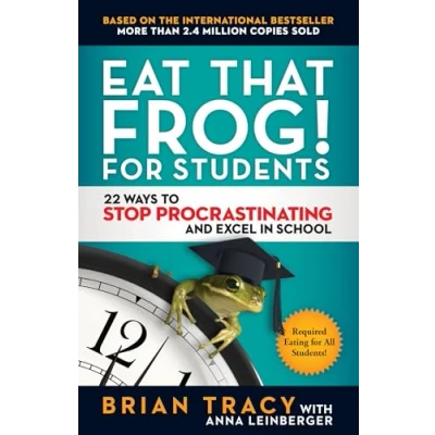 Afbeelding van Eat That Frog For Students 22 Ways to Stop Procrastinating and Excel in School