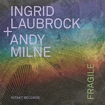 Afbeelding van Ingrid Laubrock &amp; Andy Milne Fragile (CD)