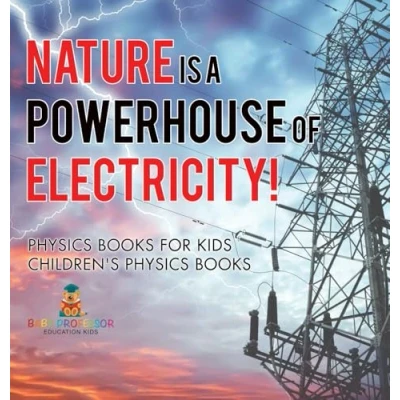 Afbeelding van Nature is a Powerhouse of Electricity! Physics Books for Kids Children&#039;s