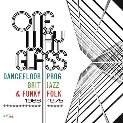 Image de One Way Glass : Dancefloor Prog Brit Jazz &amp; Funky Folk 1968 1975