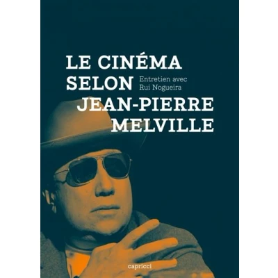 Image de Le Cinéma selon Jean Pierre Melville Entretien avec Rui No