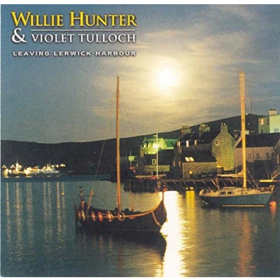 Afbeelding van William Hunter &amp; Violet Tulloch Leaving Lerwick Harbour (CD)