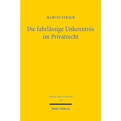 Afbeelding van Studien zum Privatrecht Die fahrlässige Unkenntnis im