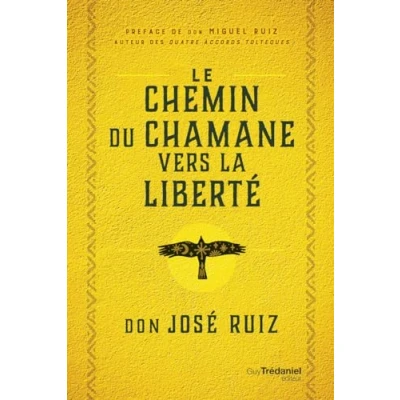 Afbeelding van LE CHEMIN DU CHAMAN VERS LA LIBERTE LIVRE DE SAGESSE TOLTE
