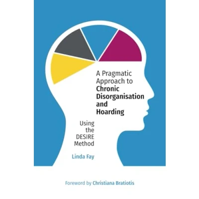 Afbeelding van A Pragmatic Approach to Chronic Disorganisation and Hoarding