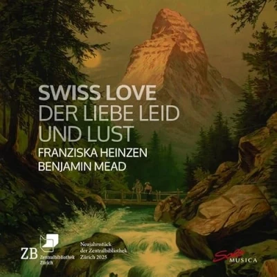Afbeelding van Benjamin Mead, Franziska Heinzen Swiss Love. Der Liebe Leid Und Lust (CD)