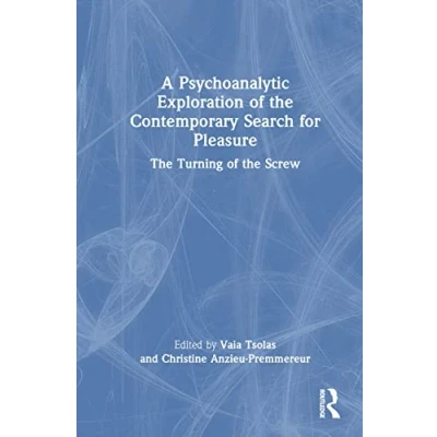 Afbeelding van A Psychoanalytic Exploration of the Contemporary Search for Pleasure