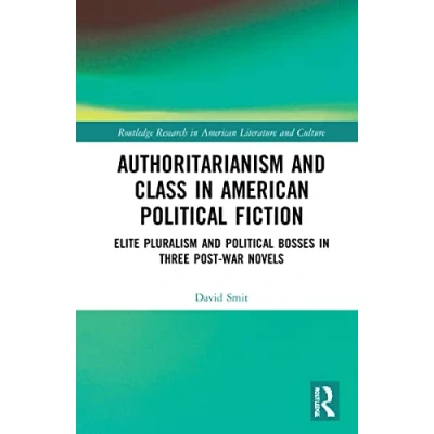 Afbeelding van Routledge Research in American Literature and Culture Authoritarianism Class Political Fiction