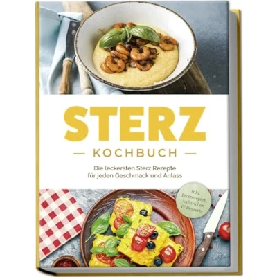 Afbeelding van Sterz Kochbuch: Die leckersten Rezepte für jeden Geschmack und Anlass inkl. Brotrezepten, Aufstrichen &amp; Desserts