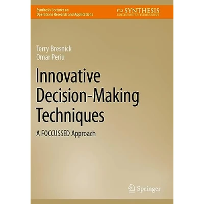 Afbeelding van Synthesis Lectures on Operations Research and Applications Innovative Decision Making Techniques