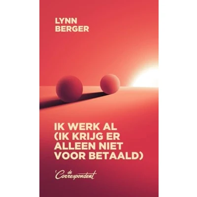 Afbeelding van Ik werk al (ik krijg er alleen niet voor betaald)