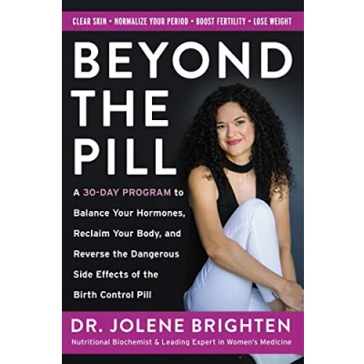Afbeelding van Beyond the Pill A 30Day Program to Balance Your Hormones, Reclaim Body, and Reverse Dangerous Side Effects of Birth Control