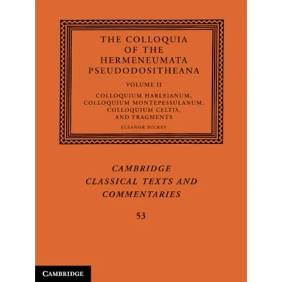 Afbeelding van Cambridge Classical Texts and CommentariesSeries Number 53 the Colloquia of Hermeneumata Pseudodositheana: Volume 2, Colloquium Harleianum, Montepessulanum, Celtis, Fragments