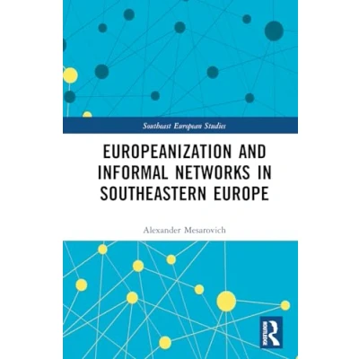 Afbeelding van Southeast European Studies Europeanization and Informal Networks in Southeastern Europe