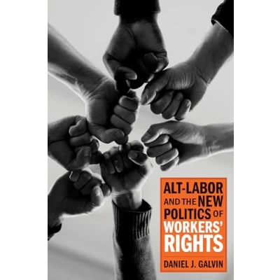 Afbeelding van Alt Labor and the New Politics of Workers&#039; Rights
