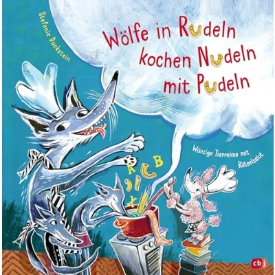 Afbeelding van Wölfe in Rudeln kochen Nudeln mit Pudeln Würzige Tierreime Rätselsalat