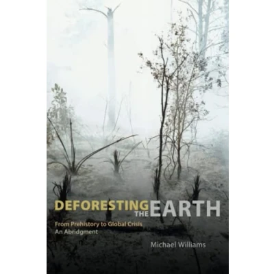 Afbeelding van Deforesting the Earth From Prehistory to Global Crisis, An Abridgment