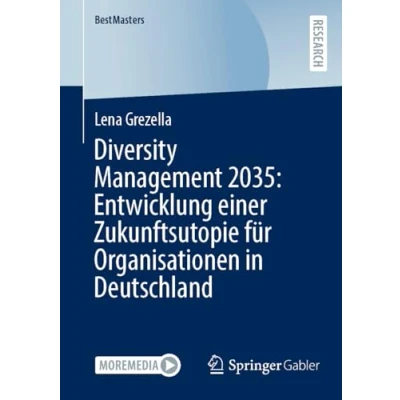 Afbeelding van BestMasters Diversity Management 2035: Entwicklung einer Zukunftsutopie für Organisationen in Deutschland
