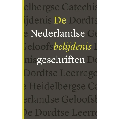 Afbeelding van De Nederlandse belijdenisgeschriften