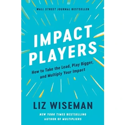 Afbeelding van Impact Players: How to Take the Lead, Play Bigger, and Multiply Your