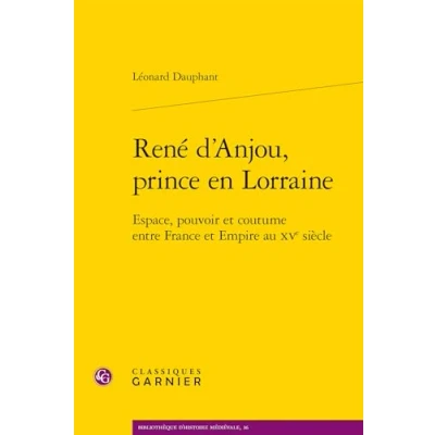 Afbeelding van RENE D&#039;ANJOU PRINCE EN LORRAINE ESPACE POUVOIR ET COUTUME