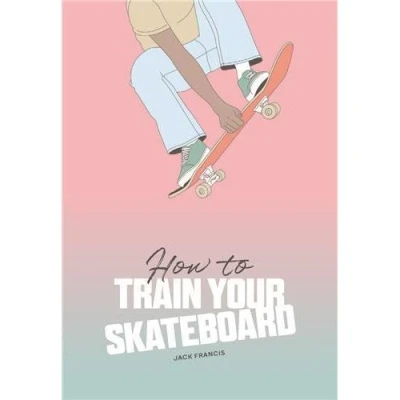 Image de How to Train Your Skateboard /anglais