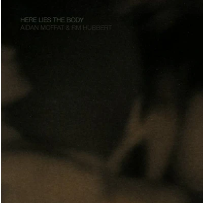 Afbeelding van Aidan Moffat &amp; RM Hubbert Here Lies The Body (CD)