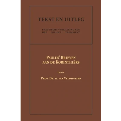 Afbeelding van Tekst en Uitleg van het Nieuwe Testament 7 Paulus&#039; Brieven aan de Korinthiërs