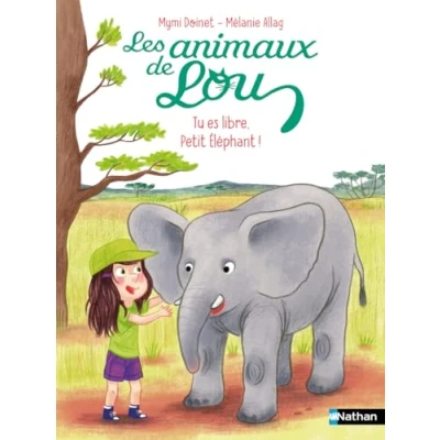 Afbeelding van LES ANIMAUX DE LOU : TU ES LIBRE, PETIT ELEPHANT !