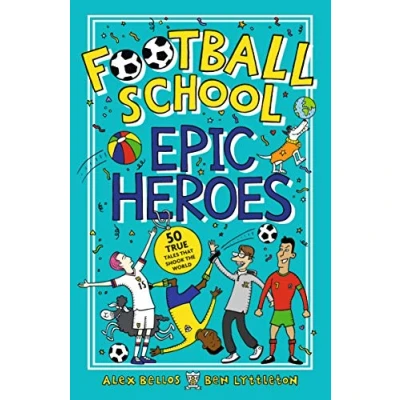 Afbeelding van Football School Epic Heroes 50 true tales that shook the world