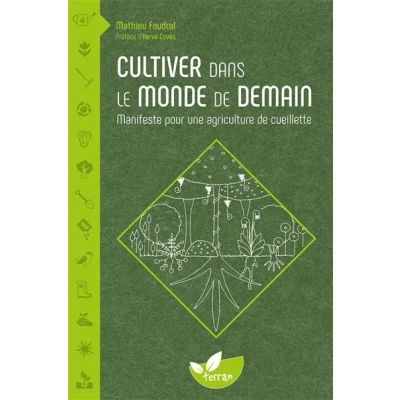 Image de Cultiver dans le monde de demain Manifeste pour une agriculture cueillette