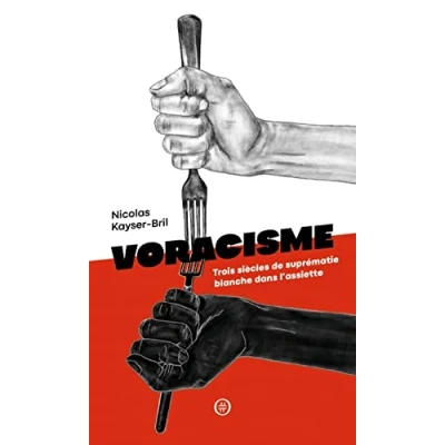 Image de Voracisme Trois siècles de suprématie blanche dans l&#039;assie