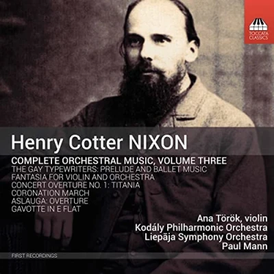 Afbeelding van Ana Török, Liepaja Symphony Orchestra, Paul Mann Nixon: Complete Orchestral Music, Volume Three (CD)