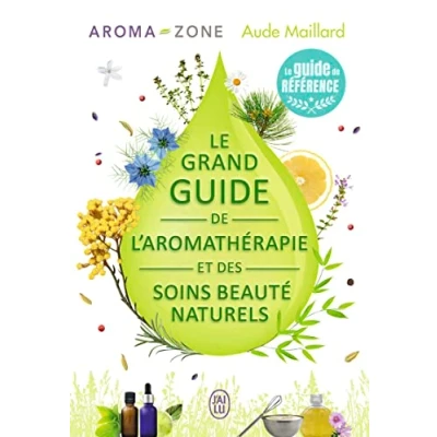 Afbeelding van LE GRAND GUIDE DES HUILES ESSENTIELLES