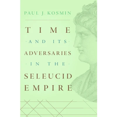 Afbeelding van Time and Its Adversaries in the Seleucid Empire