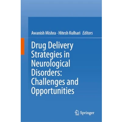 Afbeelding van Drug Delivery Strategies in Neurological Disorders: Challenges and Opportunities