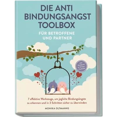 Afbeelding van Die Anti Bindungsangst Toolbox für Betroffene und Partner: 7 effektive Werkzeuge, um jegliche Bindungsängste zu erkennen in 3 Schritten sicher überwinden inkl. Workbook &amp; 30 Tage Challenge